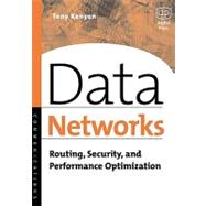 Data Networks : Routing, Security, and Performance Optimization