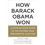 How Barack Obama Won A State-by-State Guide to the Historic 2008 Presidential Election