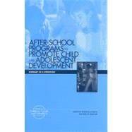 After-School Programs That Promote Child and Adolescent Development : Summary of a Workshop