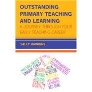 EBOOK: Outstanding Primary Teaching and Learning: A journey through your early teaching career