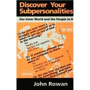Discover Your Subpersonalities: Our Inner World and the People in It