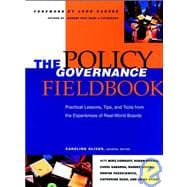 The Policy Governance Fieldbook Practical Lessons, Tips, and Tools from the Experiences of Real-World Boards