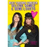 Best Friends Forever: Selena Gomez and Demi Lovato : An Unauthorized Biography