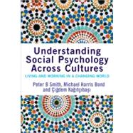 Understanding Social Psychology Across Cultures : Living and Working in a Changing World
