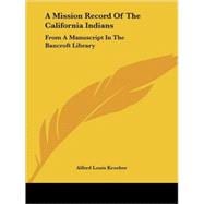 A Mission Record of the California Indians: From a Manuscript in the Bancroft Library