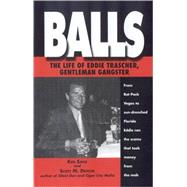 Balls: The Ture Life of Eddie Trascher, Gentleman Gangster