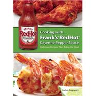 Cooking with Frank's RedHot Cayenne Pepper Sauce Delicious Recipes That Bring the Heat
