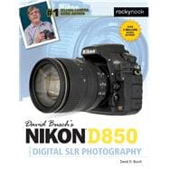 David Busch's Nikon D850 Guide to Digital Slr Photography