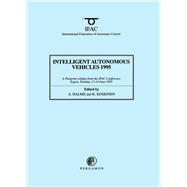 Intelligent Autonomous Vehicles 1995: A Postprint Volume from the 2nd Ifac Conference, Helsinki University of Technology, Espoo, Finland, 12-14 June 1995