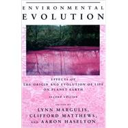 Environmental Evolution : Effects of the Origin and Evolution of Life on Planet Earth