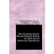 The Groping Giant: Revolutionary Russia As Seen by an American Democrat