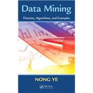 Data Mining: Theories, Algorithms, and Examples