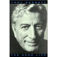 The Good Life: The Autobiography Of Tony Bennett