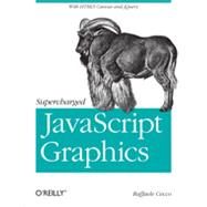 Supercharged JavaScript Graphics, 1st Edition