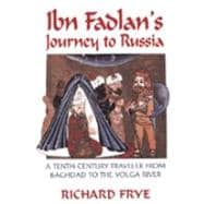 Ibn Fadlan's Journey To Russia