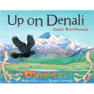 Up on Denali Alaska's Wild Mountain