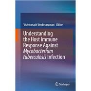 Understanding the Host Immune Response Against Mycobacterium Tuberculosis Infection