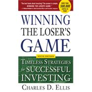 Winning the Loser's Game, 6th edition: Timeless Strategies for Successful Investing, 6th Edition