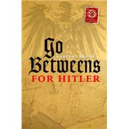 Go-Betweens for Hitler