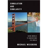 Simulation and Similarity Using Models to Understand the World