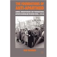 The Foundations of Anti-Apartheid Liberal Humanitarians and Transnational Activists in Britain and the United States, c.1919-64