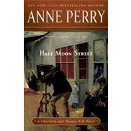 Half Moon Street A Charlotte and Thomas Pitt Novel
