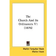The Church And Its Ordinances 1876