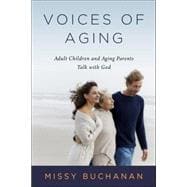 Voices of Aging: Adult Children and Aging Parents Talk With God