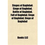 Sieges of Baghdad : Siege of Baghdad, Battle of Baghdad, Fall of Baghdad, Siege of Baghdad, Siege of Baghdad