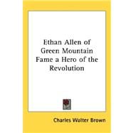 Ethan Allen of Green Mountain Fame a Hero of the Revolution