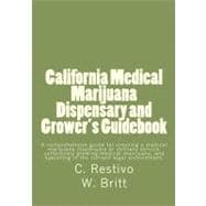 California Medical Marijuana Dispensary and Grower's Guidebook