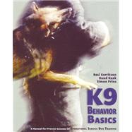 K9 Behavior Basics: A Manual for Proven Success in Operational Service Dog Training