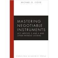 Mastering Negotiable Instruments (UCC Articles 3 and 4) and Other Payment Systems