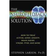 The Neurofeedback Solution,9781594773662