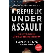 A Republic Under Assault The Left's Ongoing Attack on American Freedom