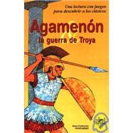 Agamenon y la guerra de Troya/ Agamenon and the Trojan War