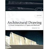 Architectural Drawing: A Visual Compendium of Types and Methods, 3rd Edition