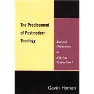 The Predicament of Postmodern Theology