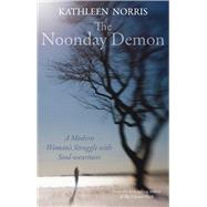 The Noonday Demon A Modern Woman's Struggle with Soulweariness