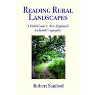 Reading Rural Landscapes A Field Guide to New England's Past