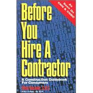Before You Hire a Contractor : A Construction Guidebook for Consumers
