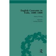English Convents in Exile, 1600-1800, Part I, vol 1