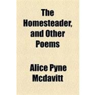 The Homesteader, and Other Poems