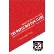 The World Was Our Stage