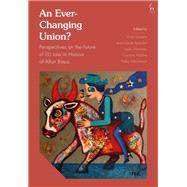 An Ever-Changing Union? Perspectives on the Future of EU Law in Honour of Allan Rosas