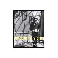 The Director's Vision; A Concise Guide to the Art of 250 Great Filmmakers
