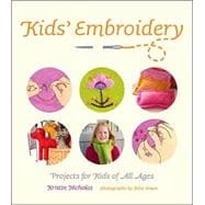 Kids' Embroidery Projects for Kids of All Ages