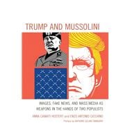Trump and Mussolini Images, Fake News, and Mass Media as Weapons in the Hands of Two Populists
