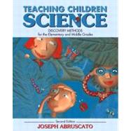 Teaching Children Science : Discovery Methods for the Elementary and Middle Grades, MyLabSchool Edition