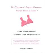 The Victoria's Secret Catalog Never Stops Coming and Other Lessons I Learned from Breast Cancer